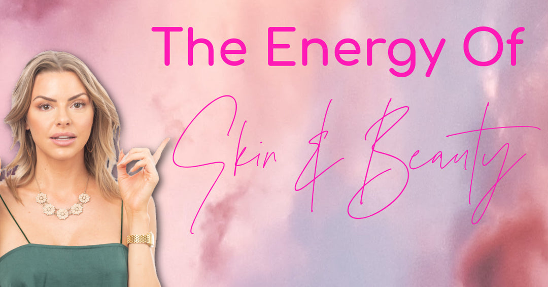 The Energy Of Skin & Beauty